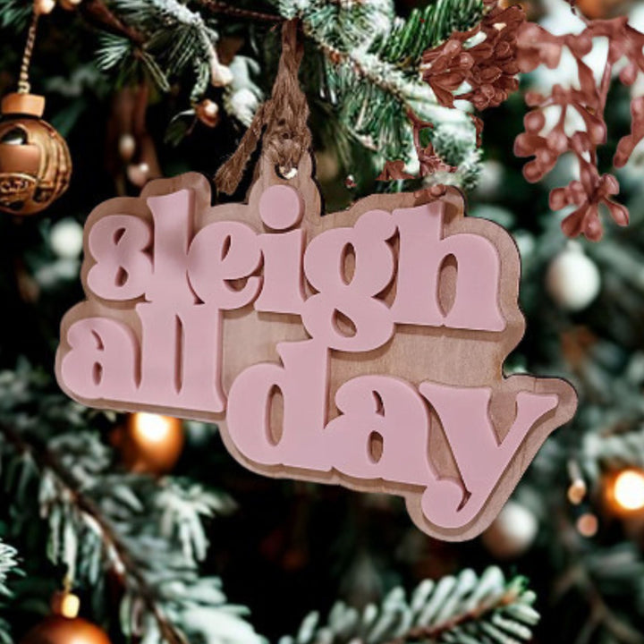 "Sleigh all day" Christmas Ornament