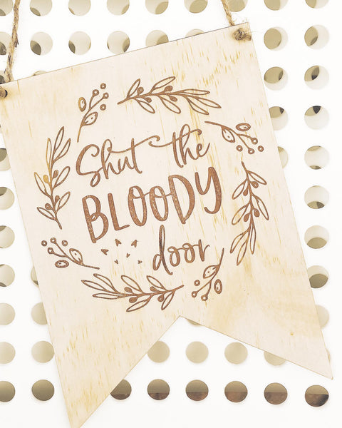 Shut the Bloody Door Flag - ShartrueseHome Decor